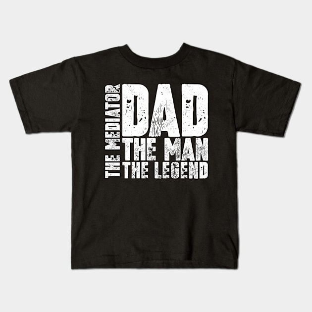 Dad The Man The Mediator The Legend Kids T-Shirt by colorsplash